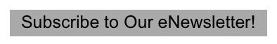 Subscribe to Our eNewsletter!